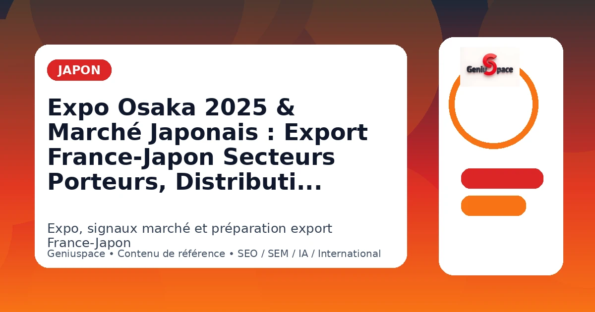 Expo Osaka 2025 Marché Japonais Export France-Japon Guide Geniuspace