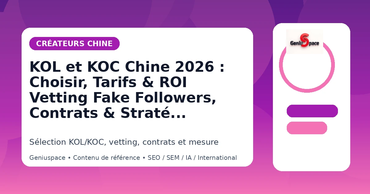 KOL KOC Chine 2026 — Guide choisir influenceurs chinois Douyin Xiaohongshu — Geniuspace