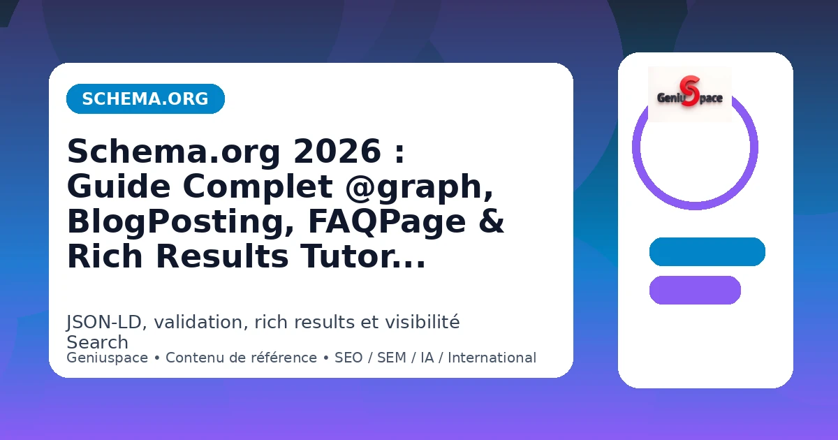 Schema.org Guide Complet 2026 — @graph JSON-LD BlogPosting FAQPage Rich Results — Geniuspace