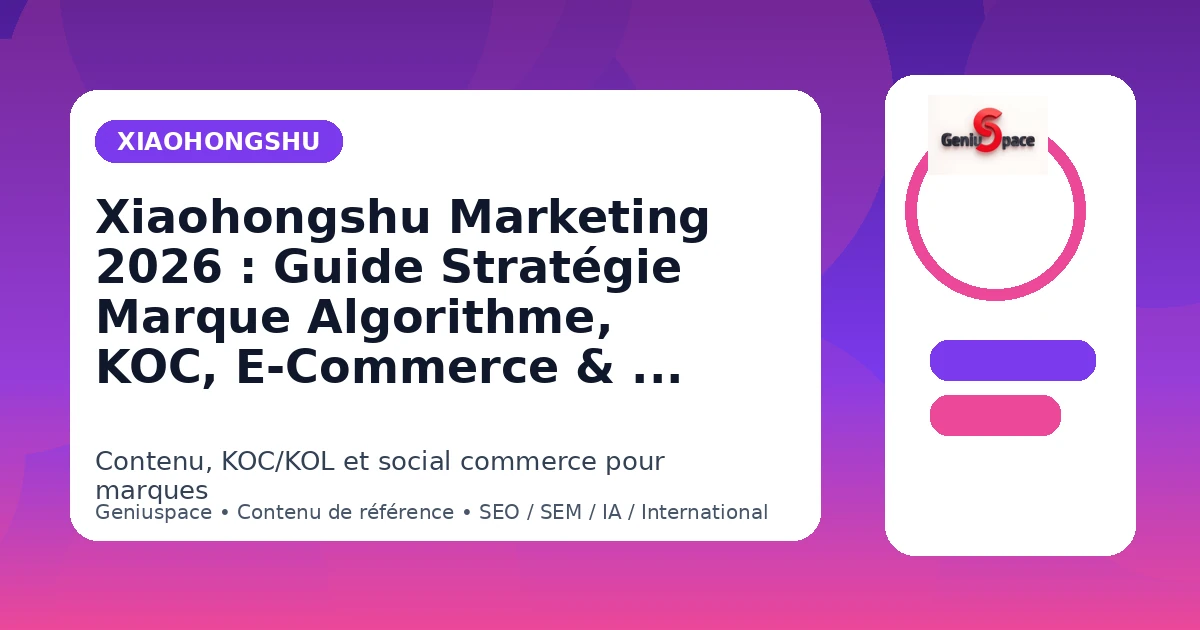 Xiaohongshu Marketing 2026 Guide Stratégie Marque KOC E-Commerce Geniuspace
